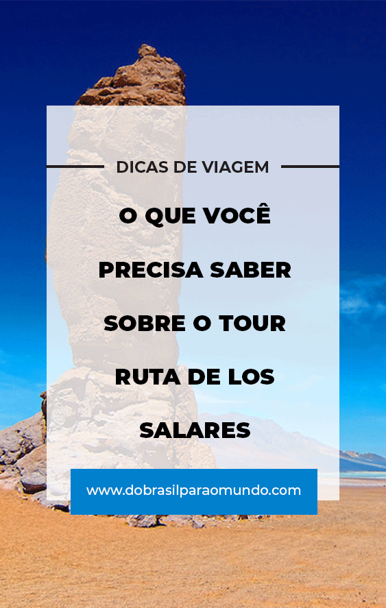 o que voce prescisa saber sobre o tour ruta de los salares