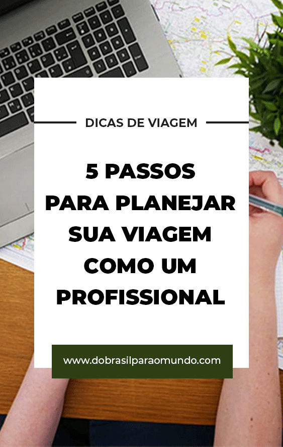 cinco passos para planejar sua viagem como um profissional