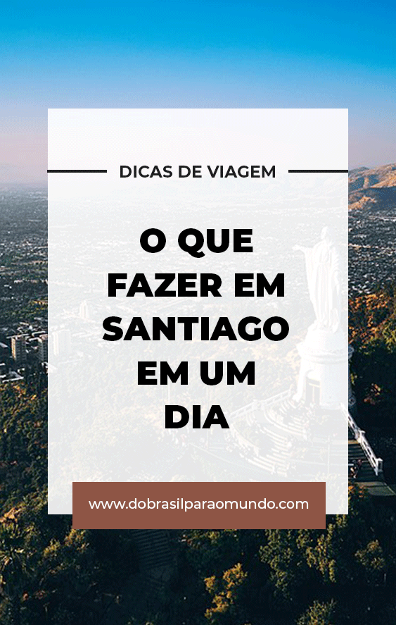 o que fazer em santiago em um dia