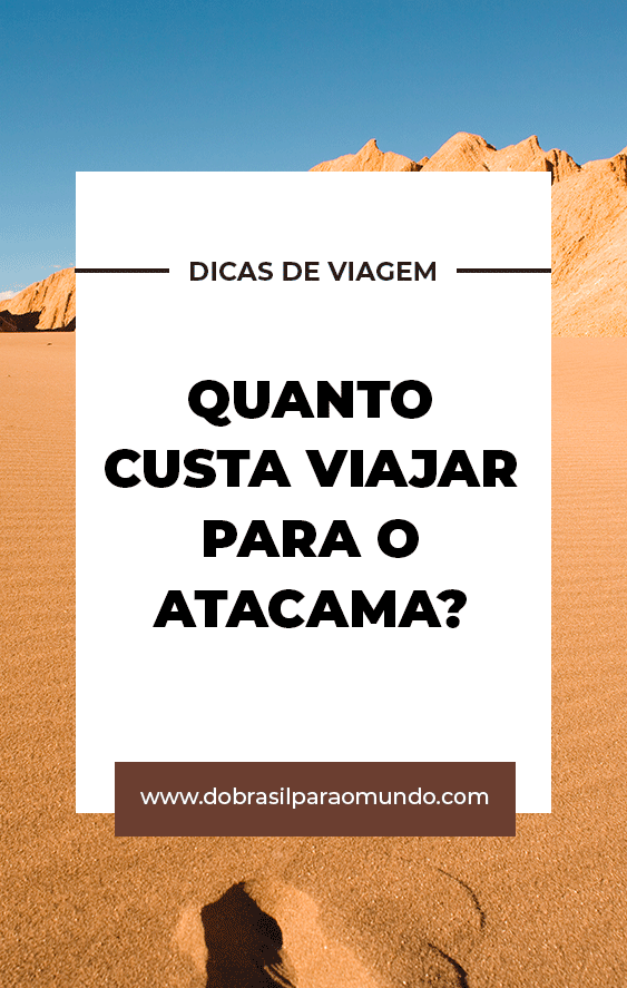 quanto custa viajar para o atacama