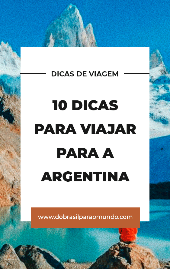 10 dicas para viajar para a argentina